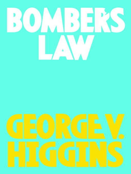Title details for Bomber's Law by George V. Higgins - Available